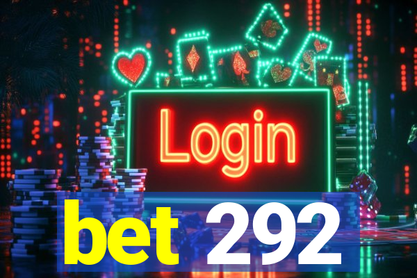 bet 292